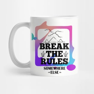 Break the Rules Somewhere Else (text framed in color) Mug